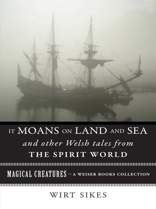 Title details for It Moans on Land and Sea and Other Welsh Tales from the Spirit World by William Wirt Sikes - Available